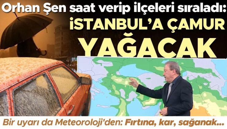 Orhan Şen’den İstanbul ve birçok ile uyarı! Saat verdi: Çamur yağacak