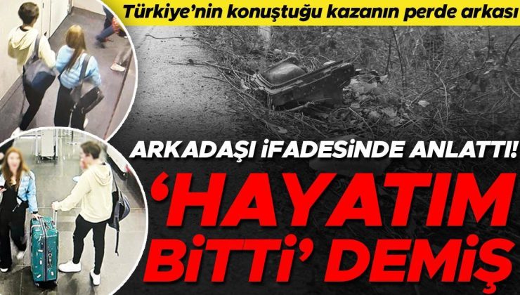 Türkiye’nin konuştuğu kaza… Eylem Tok’un oğlunun arkadaşlarının ifadeleri ortaya çıktı