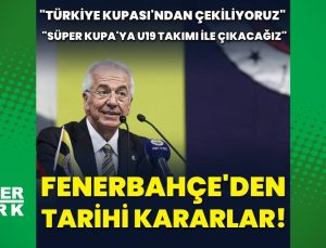 Fenerbahçe'den Süper Kupa ve Türkiye Kupası kararı! – Fenerbahçe Haberleri